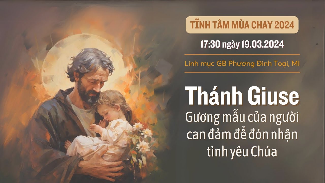 Thánh Giuse - Gương mẫu của người can đảm để đón nhận tình yêu Chúa - Lm GB Phương Đình Toại, MI