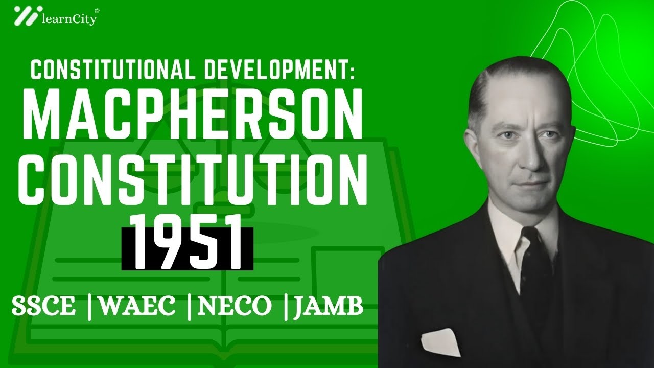 Constitutional Development: Macpherson Constitution of 1951|Government|WAEC|NECO|JAMB
