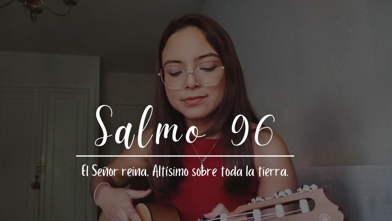 🌼SALMO 96 l El Señor reina, Altísimo sobre toda la tierra l Cantado en ESPAÑOL | Acordes 🎶