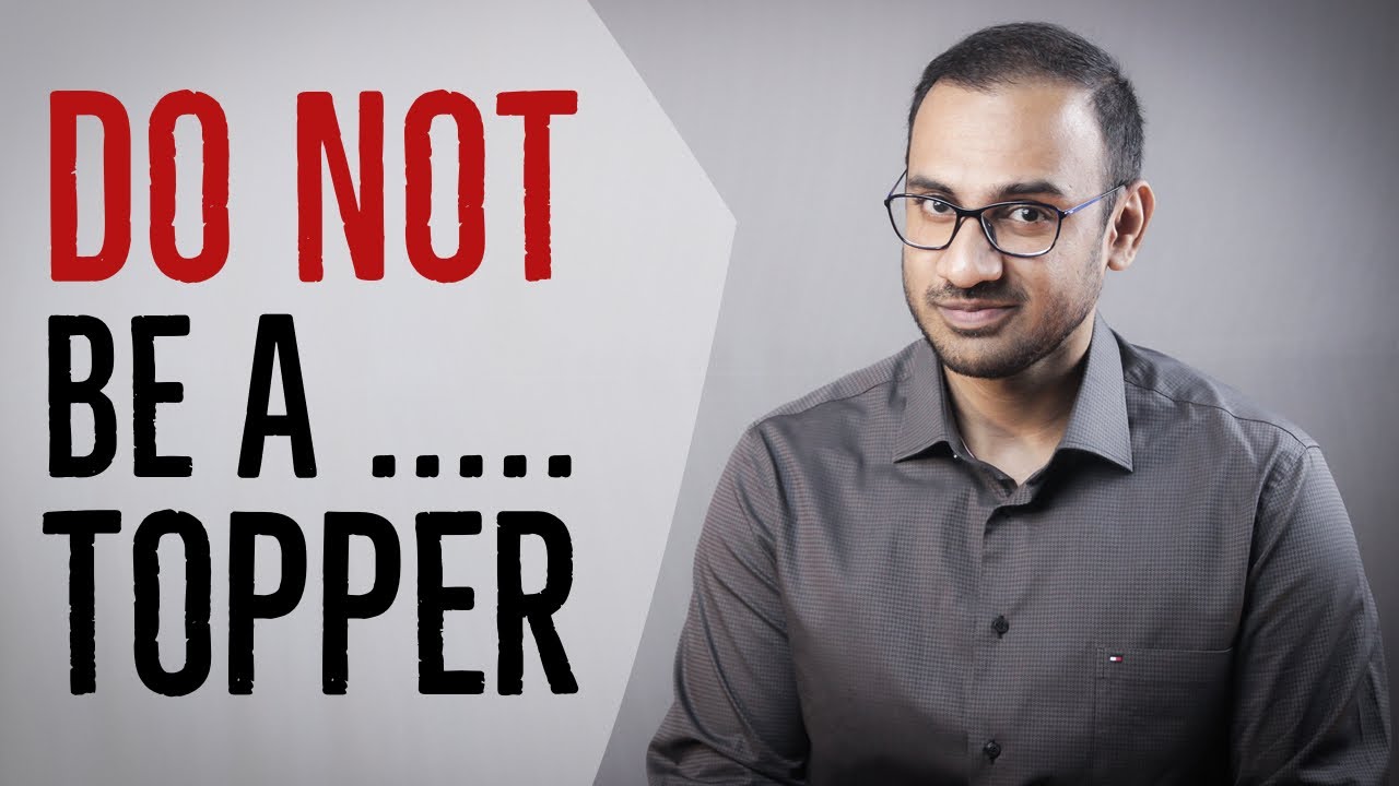 Why You Should NOT be a Topper !