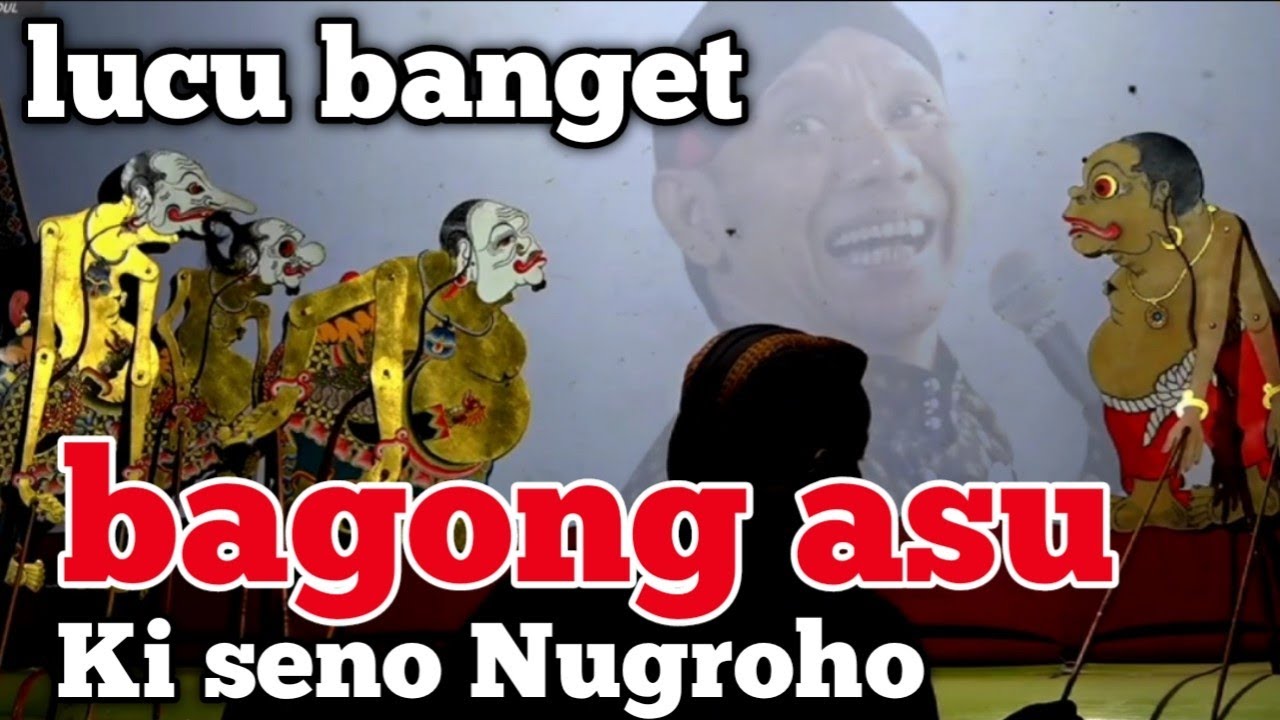 Bagong asu Ki seno Nugroho 