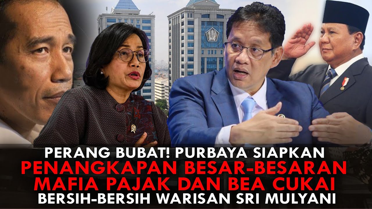 PURBAYA SIAPKAN PENANGKAPAN BESAR-BESARAN MAFIA PAJAK & BEA CUKAI. BERSIH-BERSIH WARISAN SRI MULYANI