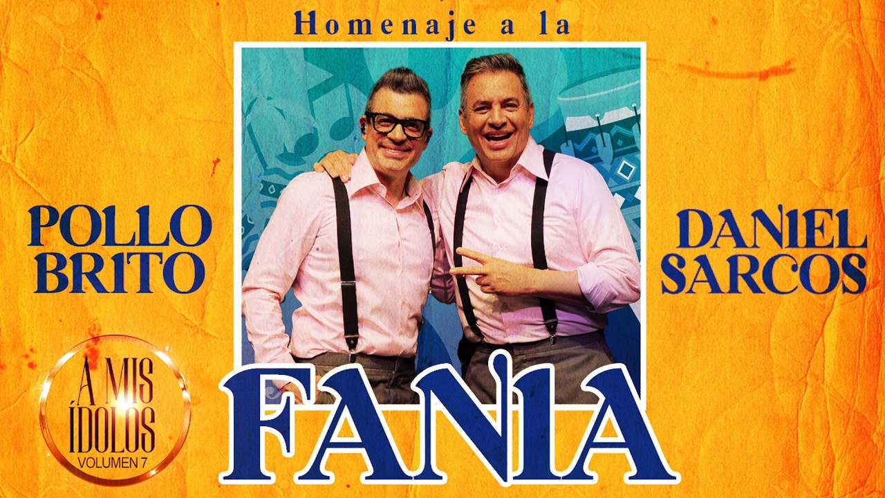 Daniel Sarcos / Rafael Pollo Brito / Homenaje a la Fania / A mis Ídolos volumen 7