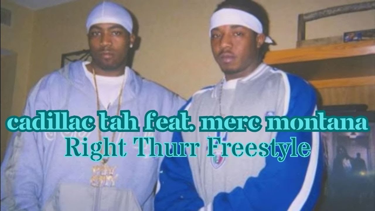 Cadillac Tah Feat. Merc Montana - Right Thurr Freestyle