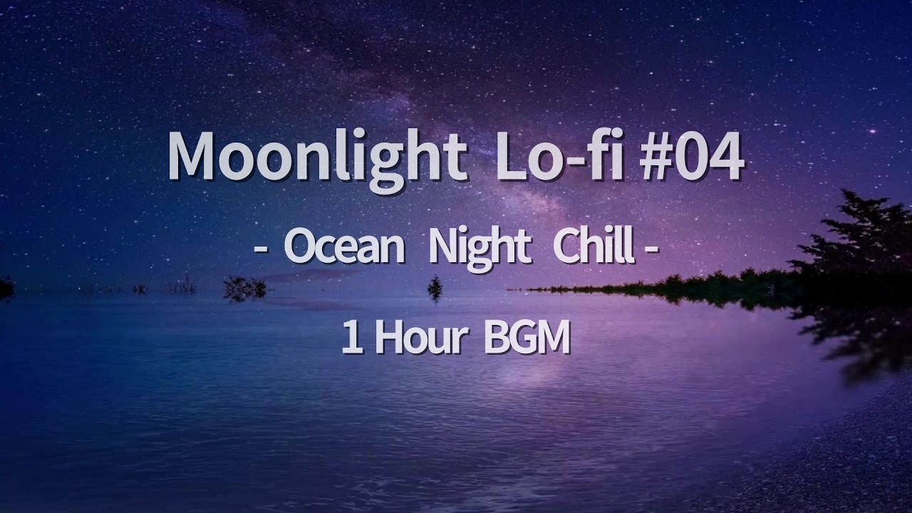 Moonlight Lo-fi #04 – Ocean Night Chill | 1 Hour BGM for Study & Relax