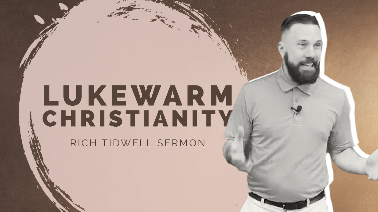 Lukewarm Christianity | Rich Tidwell Sermon | Ormond Church