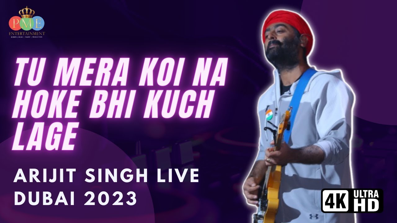 Tu Mera Koi Na Hoke Bhi Kuch Lage - Arijit Singh Live in Dubai 2023 | PME Entertainment 
