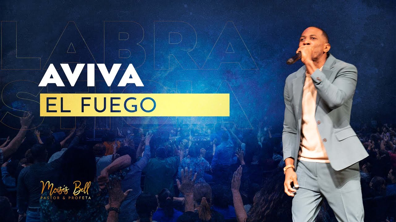 AVIVA EL FUEGO | Pastor Moises Bell