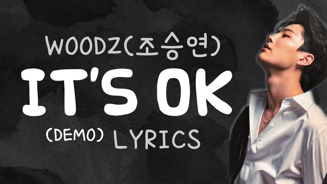 [HAN/ENG]WOODZ(조승연)&mdash;IT'S OK (demo) LYRICS