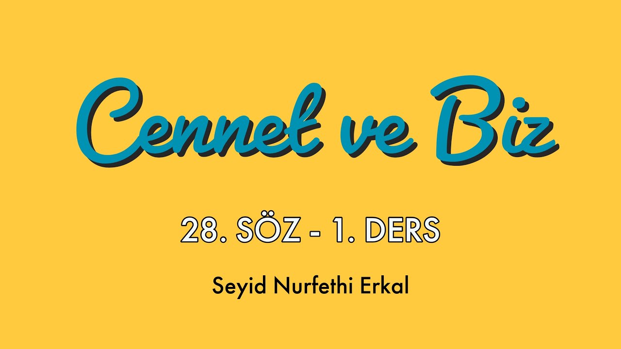 CENNET VE BİZ - 28. SÖZ - 1. DERS