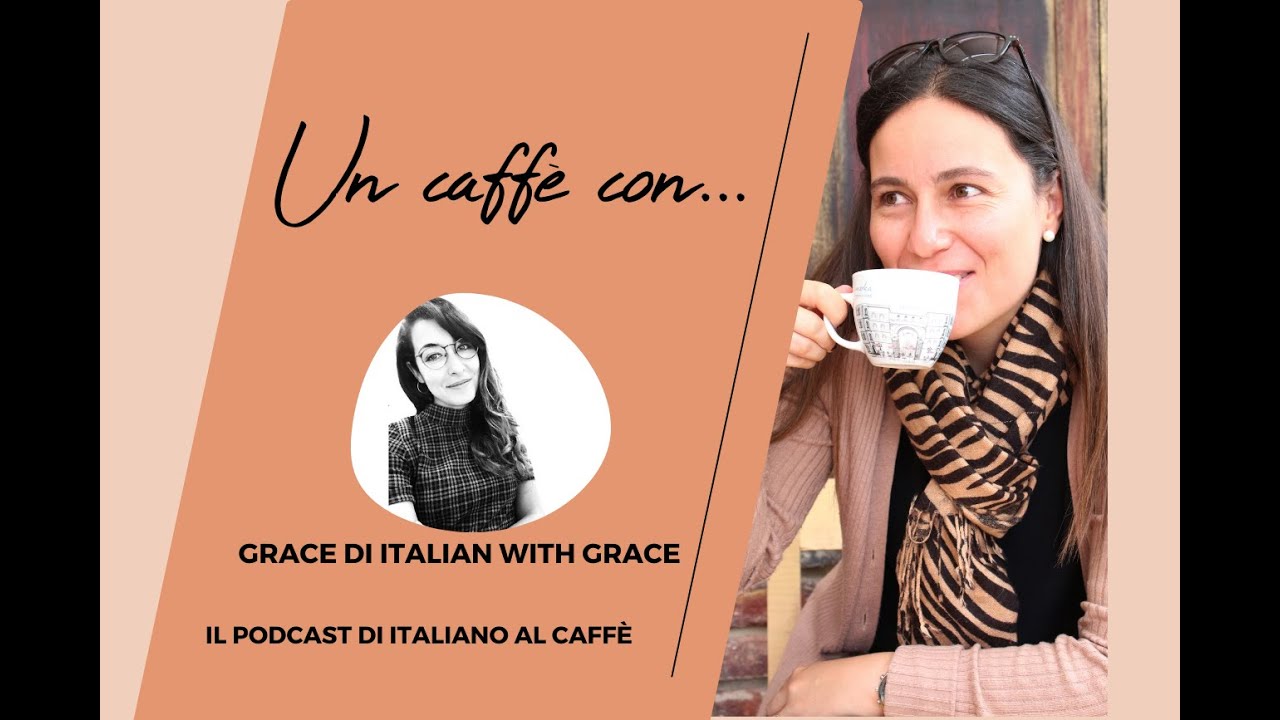 9.Un caffè con... Grace di Italian with Grace