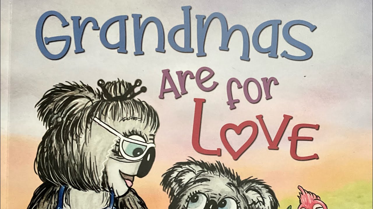Grandmas are for love