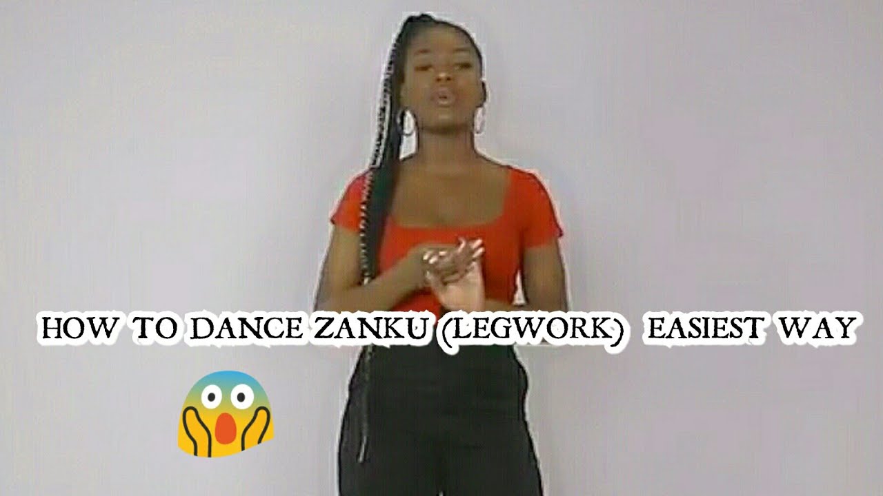 TUTORIAL:  HOW TO DANCE ZANKU (LEGWORK). PRETTY EASY!!