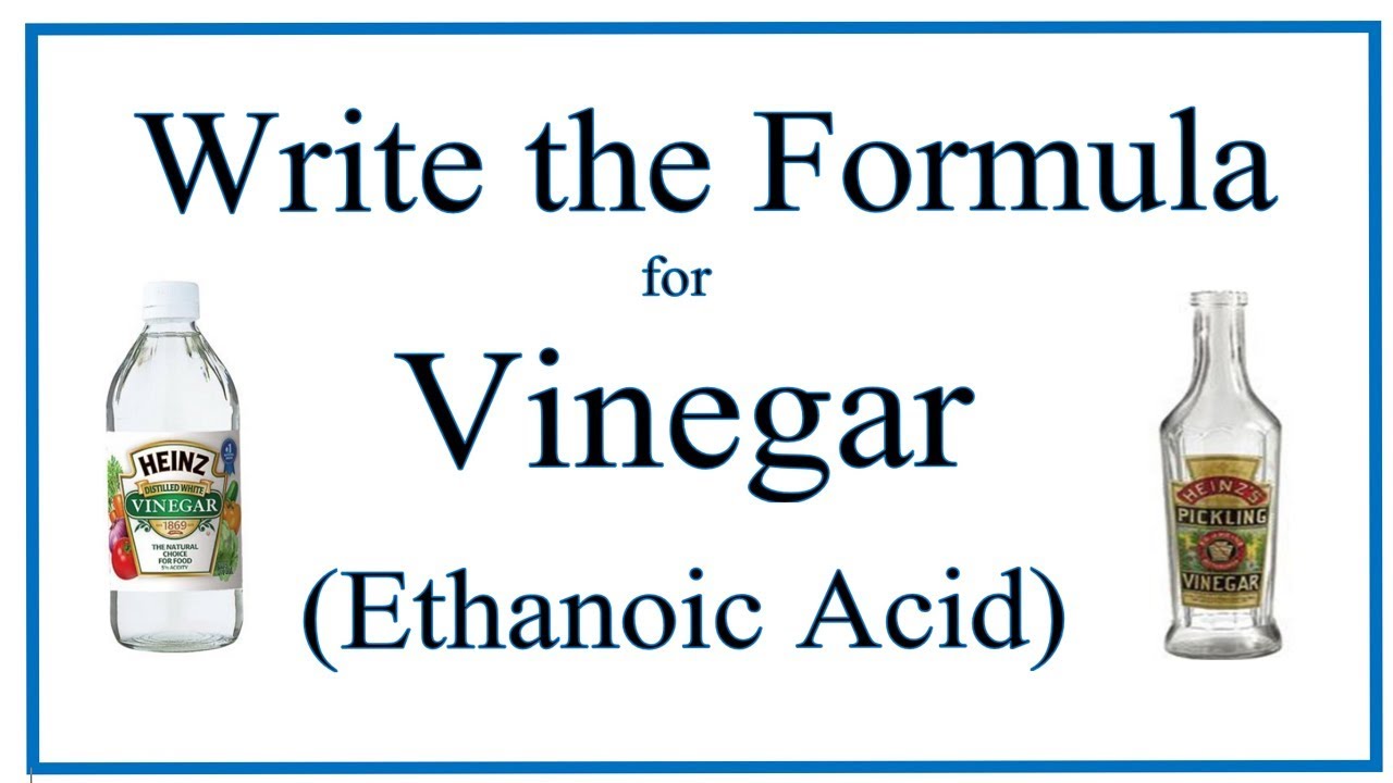 Chemical Formula for Vinegar (Acetic Acid or Ethanoic Acid)