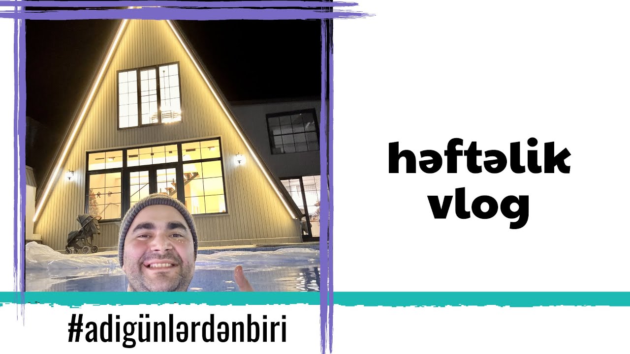 Adi günlərdən biri: həftəlik vlog
