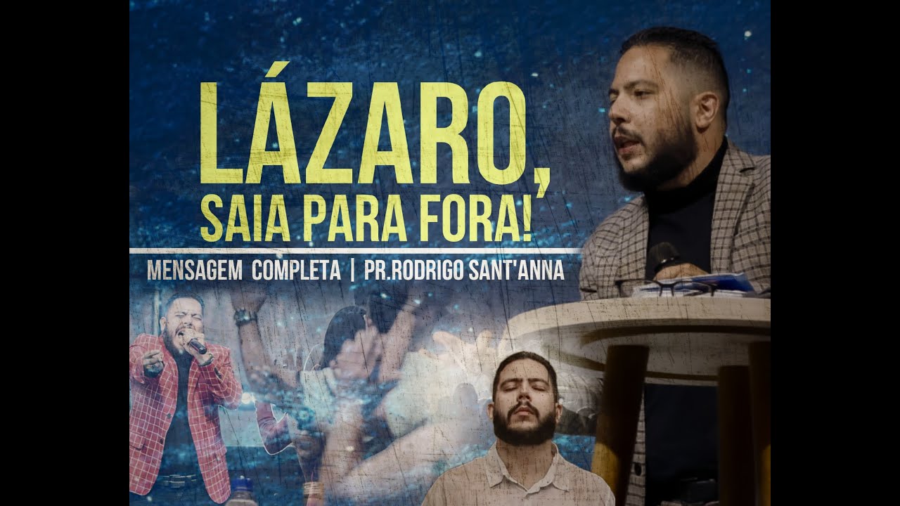 LÁZARO, SAIA PARA FORA!  |  MENSAGEM COMPLETA  | PR RODRIGO SANT'ANNA  | CONFERÊNCIA FLAMES