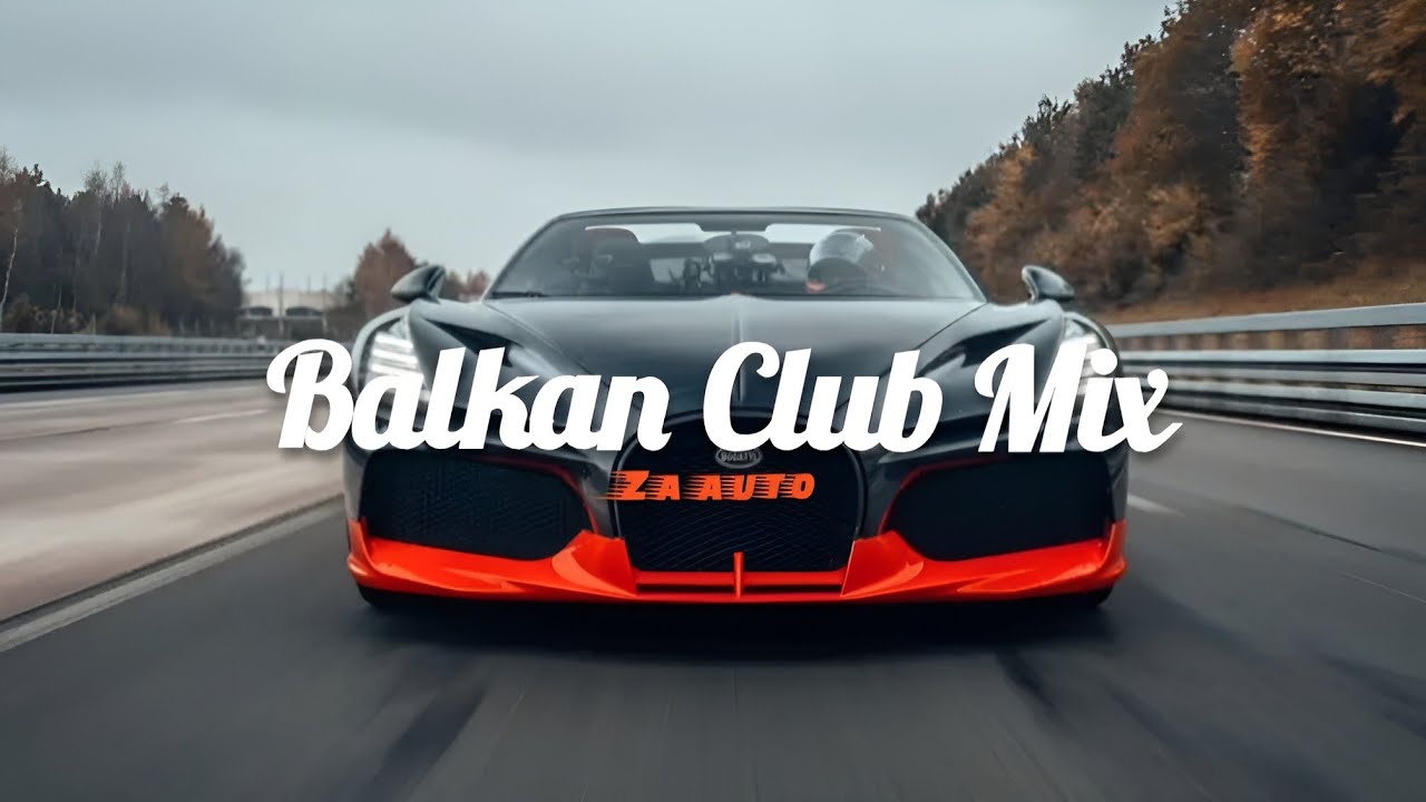 🎵BALKAN CLUB MIX - MUZIKA ZA AUTO🚗