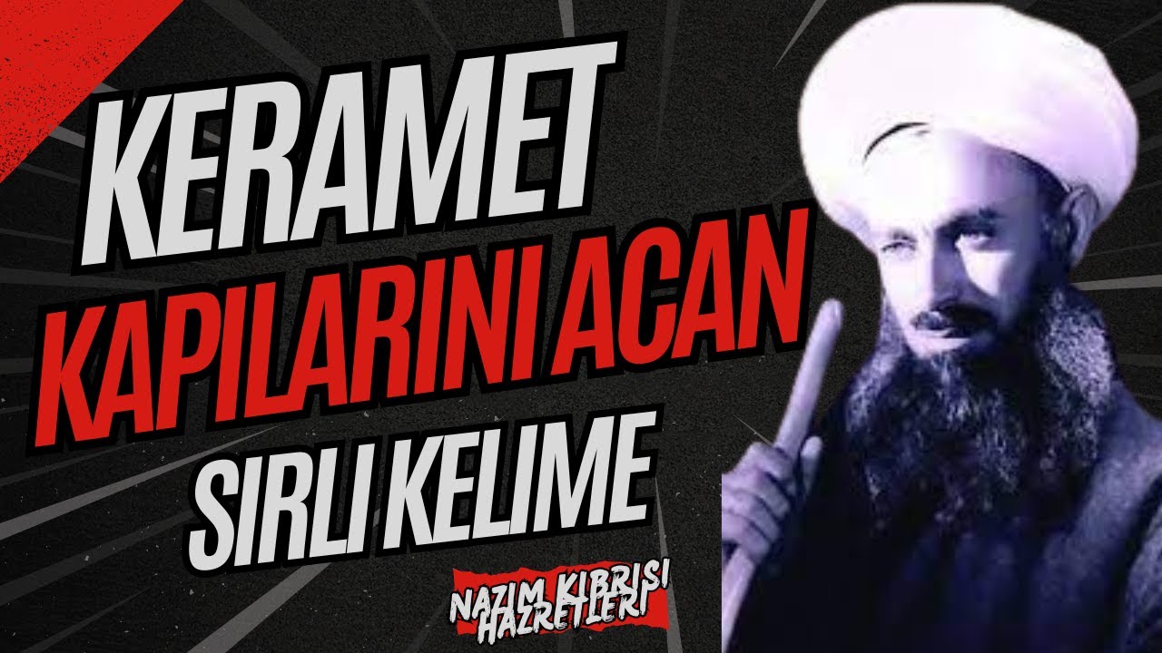 Keramet Kapılarını Açan Sırlı Kelime Şeyh Muhammed Nazım ADİL Kıbrısi Hazretleri(k.s.)