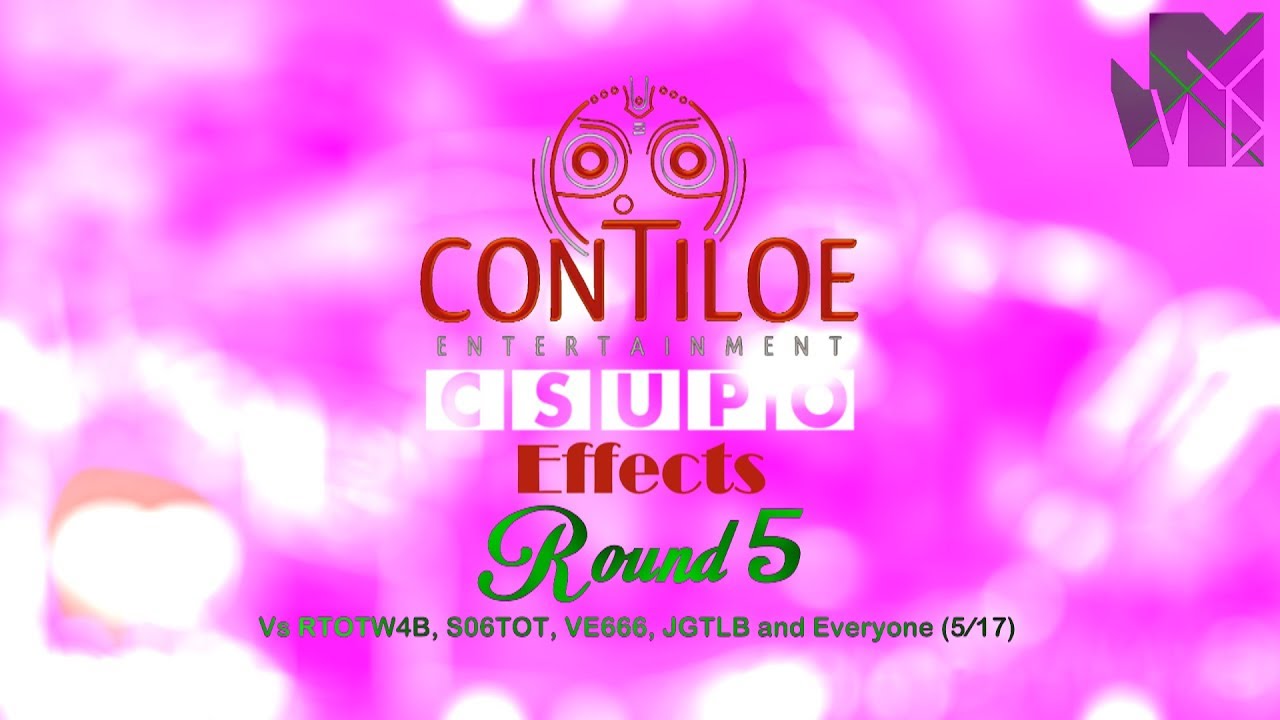 Contiloe Entertainment Csupo Effects Round 5 Vs RTOTW4B, S06TOT, VE666, JGTLB and Everyone (5⁄17)