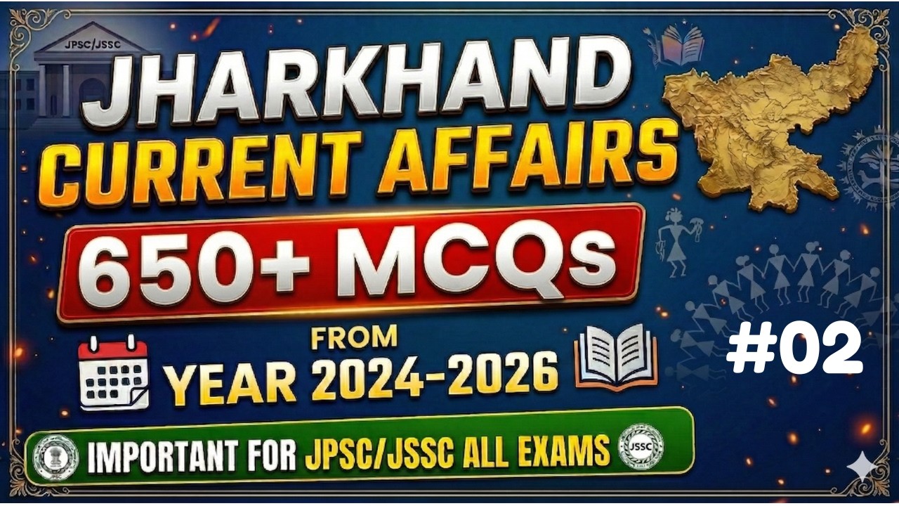 Part 02 | Jharkhand Current Affairs 2024-2026 | Jharkhand GS | JPSC | JSSC | Jharkhand Pariksha