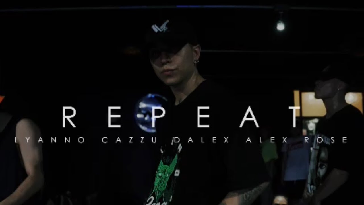 REPEAT / DALEX - CAZZU - LYANO - ALEX ROSE