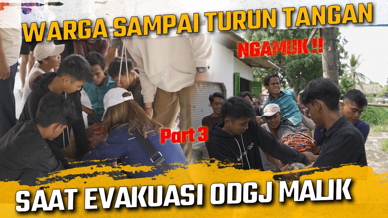 KITA DAN WARGA DIBUAT KEWALAHAN SAAT EVAKUASI ODGJ MALIK ??