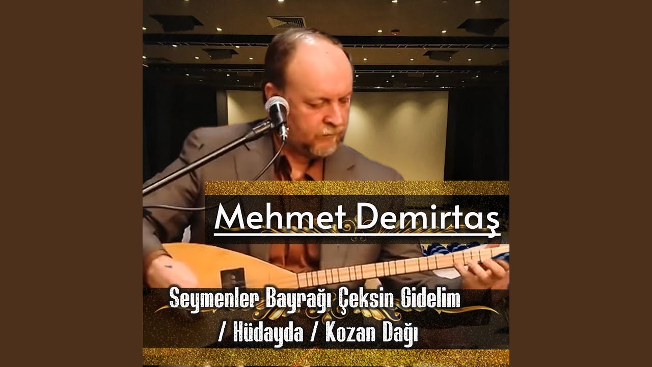 Seymenler Bayrağı Çeksin Gidelim / Hüdayda / Kozan Dağı