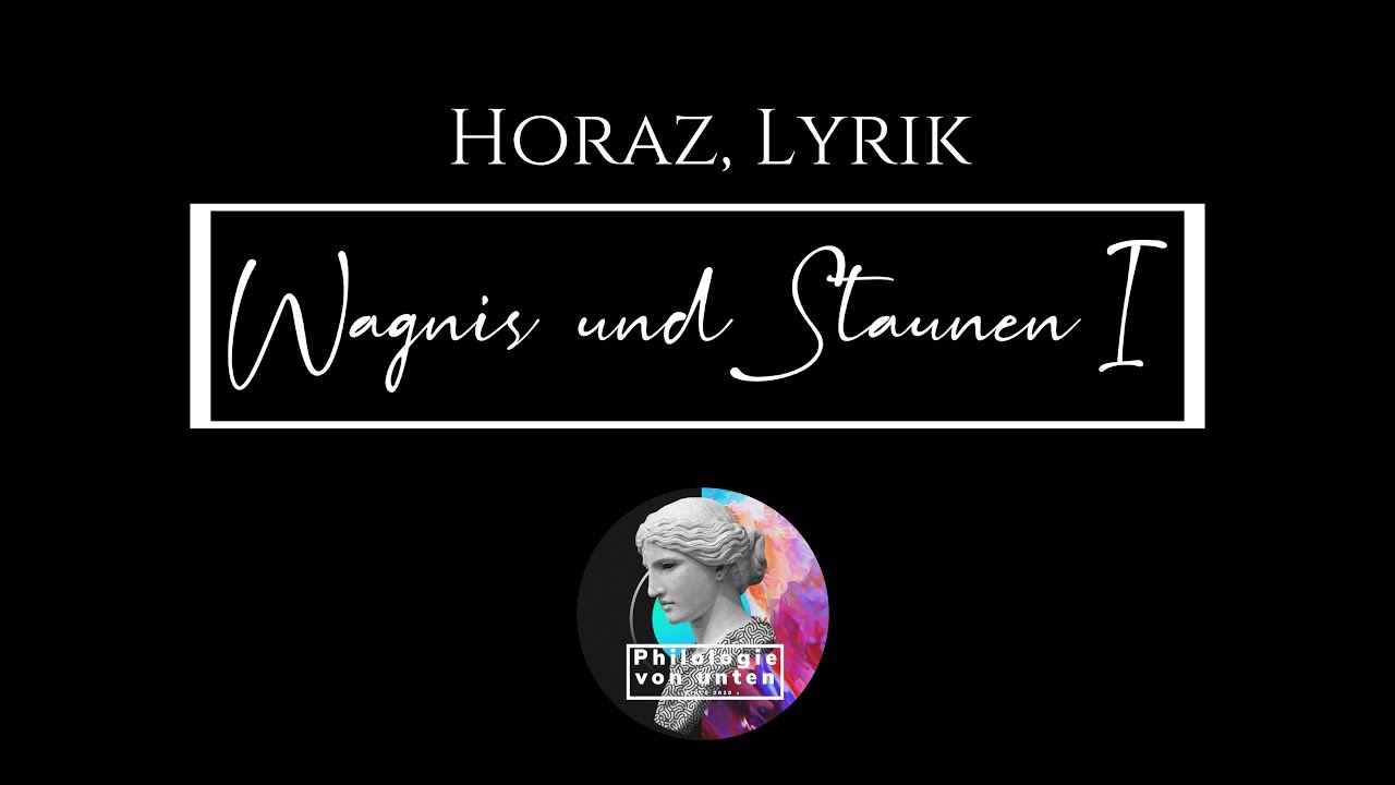 Horaz, Lyrik: Wagnis und Staunen I