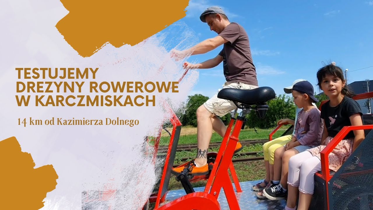 Testujemy drezyny rowerowe w Karczmiskach (14km od Kazimierza Dolnego)