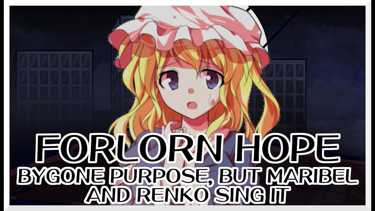 Forlorn Hope - Bygone Purpose [Touhou Vocal Mix] / but Maribel and Renko sing it - FNF Covers