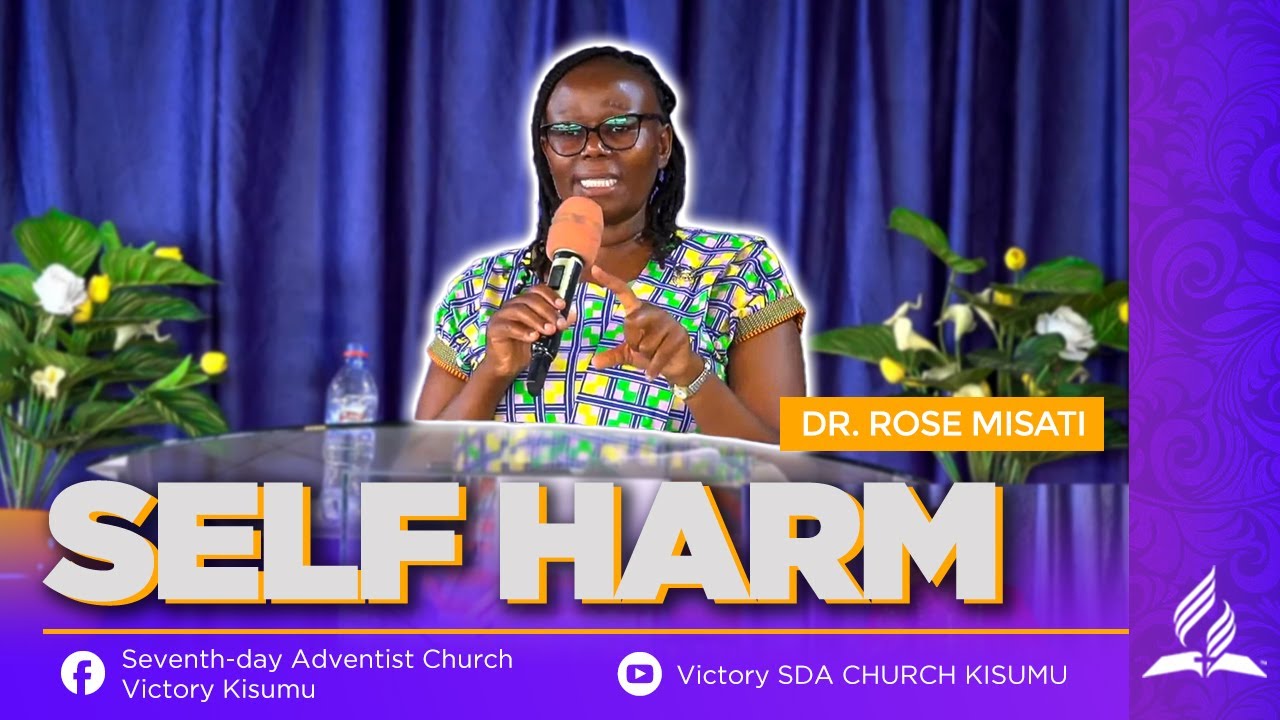 SELF HARM (Sermon) | DR. ROSE MISATI | VICTORY SDA CHURCH KISUMU