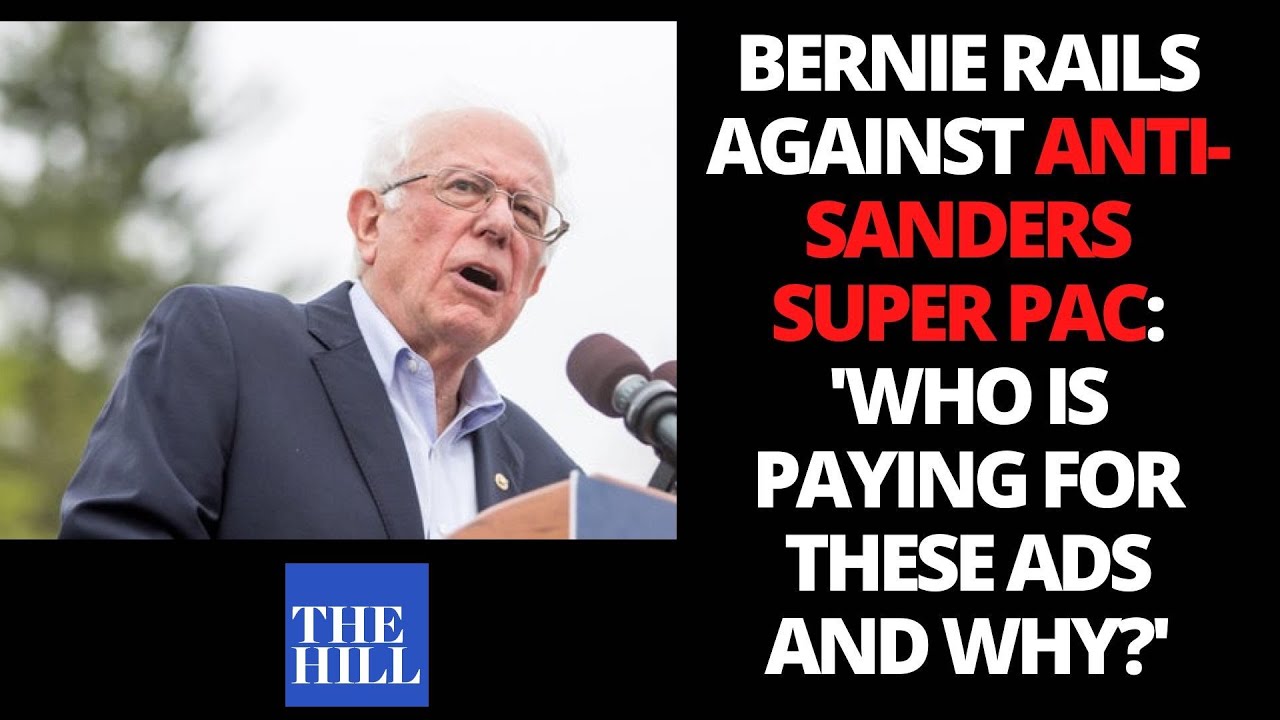 Bernie rails against anti-Sanders Super PAC: 'Who is paying for these ads and why?'