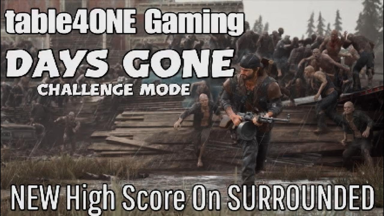table4ONE Gaming DAYS GONE Challenge Mode NEW High Score On SURROUNDED