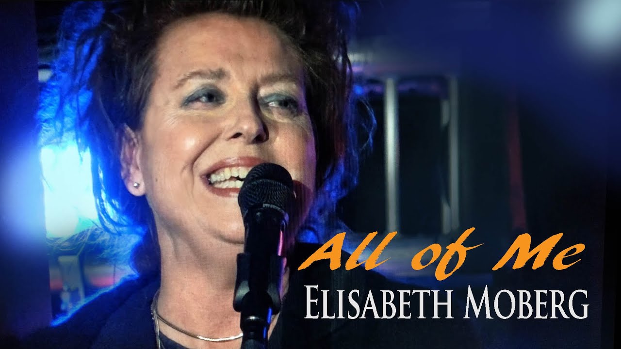 All of Me Elisabeth Moberg  |  Voksne Herrers Orkester