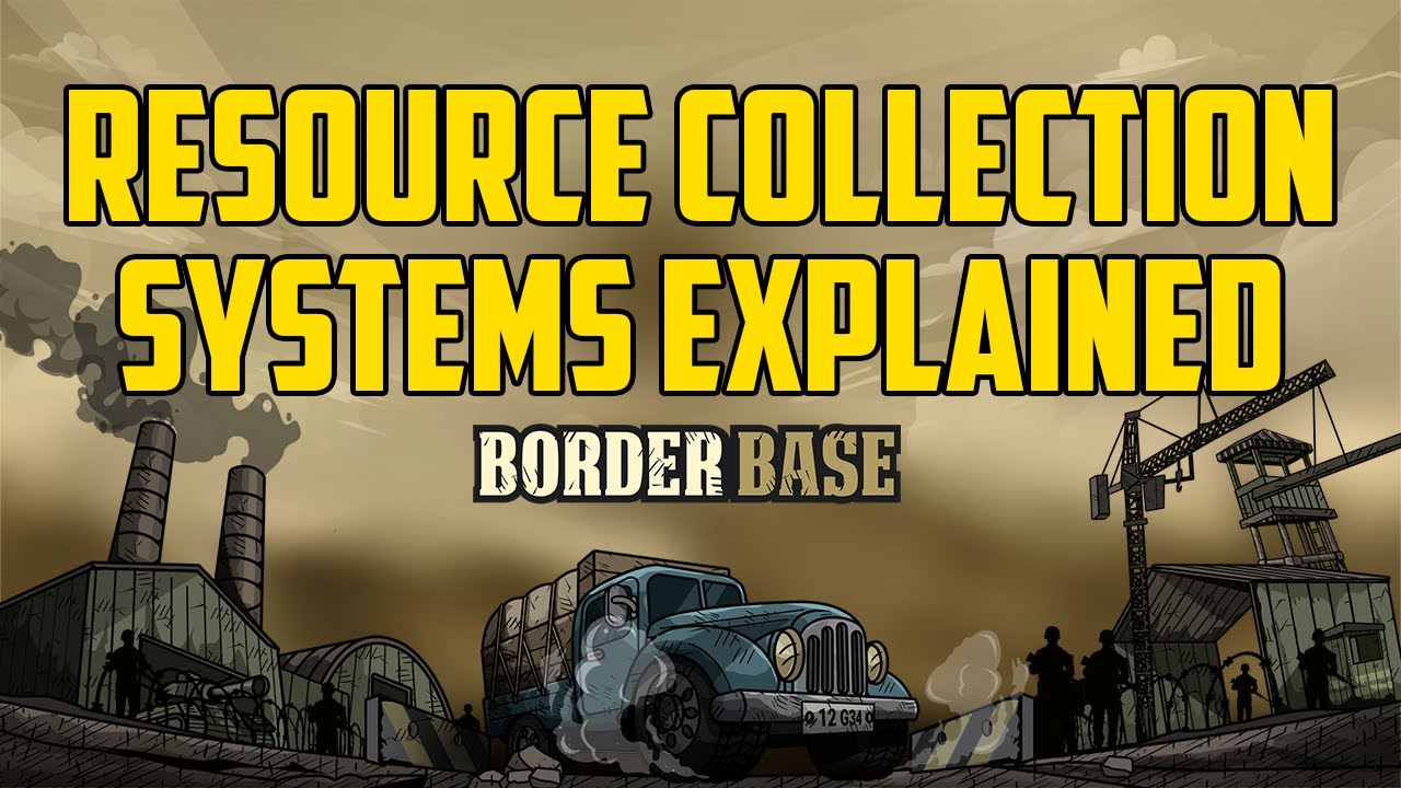 Border Base Tutorial &ndash; Resource Collection Systems Explained