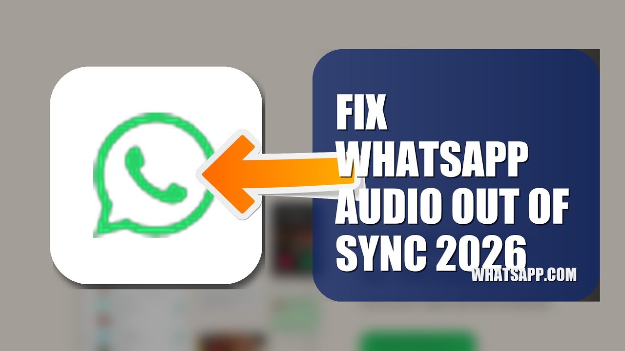 How To Fix WhatsApp Audio Out Of Sync 2026