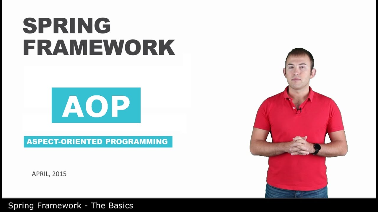 AOP - 11 - The Basics of Spring Framework