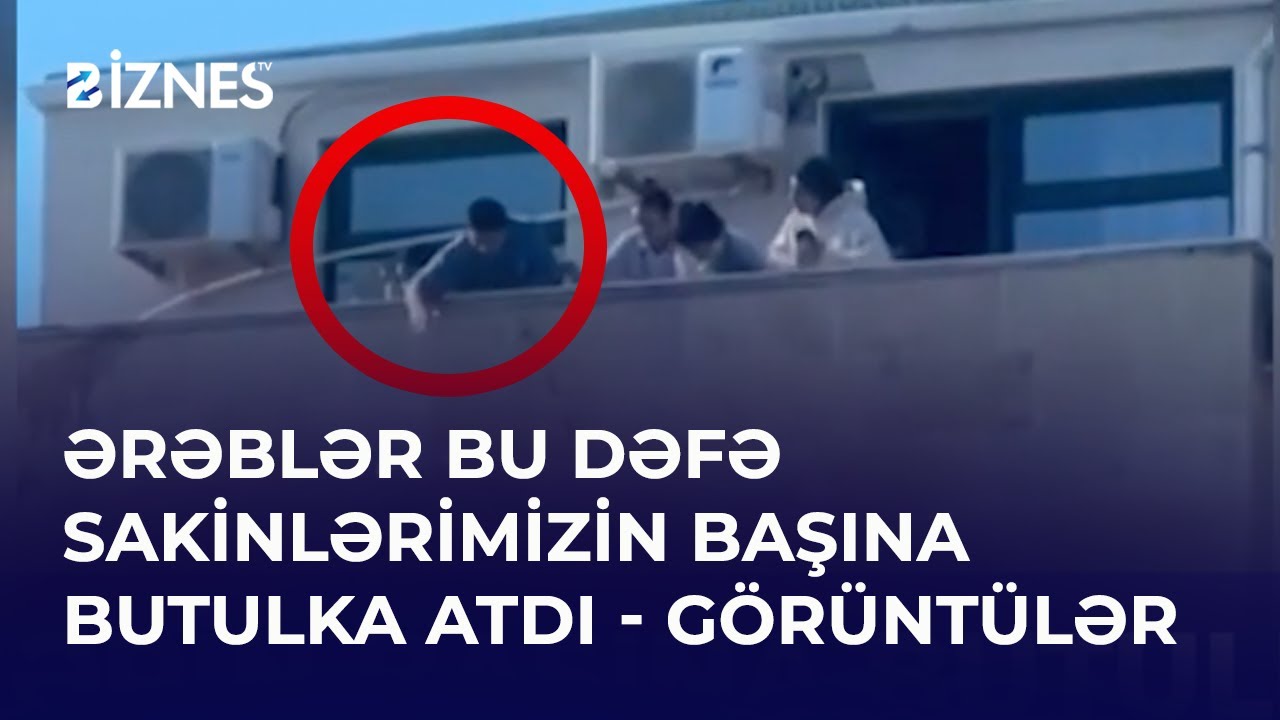 Bakıda ərəblərin daha bir qalmaqalı – vətəndaşların üzərinə butulka atdılar | Biznes TV