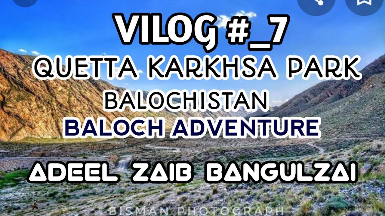 VILOG_#7 QUETTA KARKHSA PARK BALOCHISTAN | YOUNG HIKERS |BALOCH ADVENTURE| ADEEL ZAIB BANGULZAI