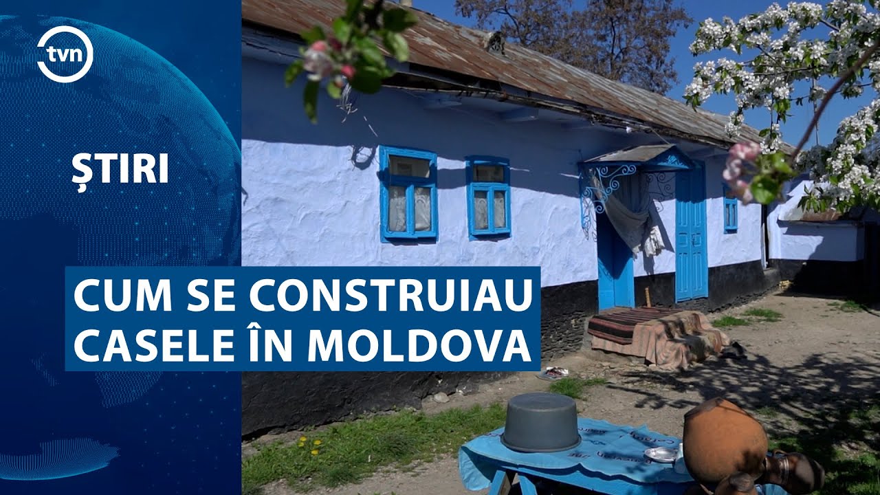 CUM SE CONSTRUIAU CASELE ÎN MOLDOVA