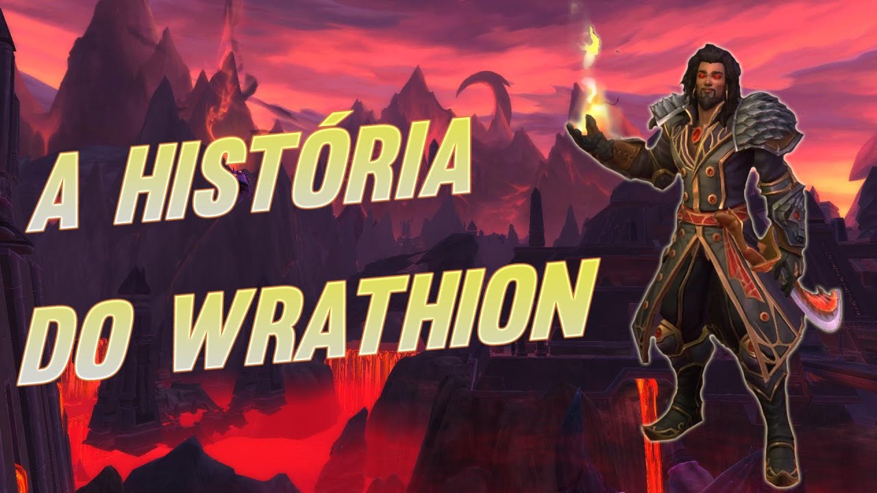 A Hist&oacute;ria do Wrathion.