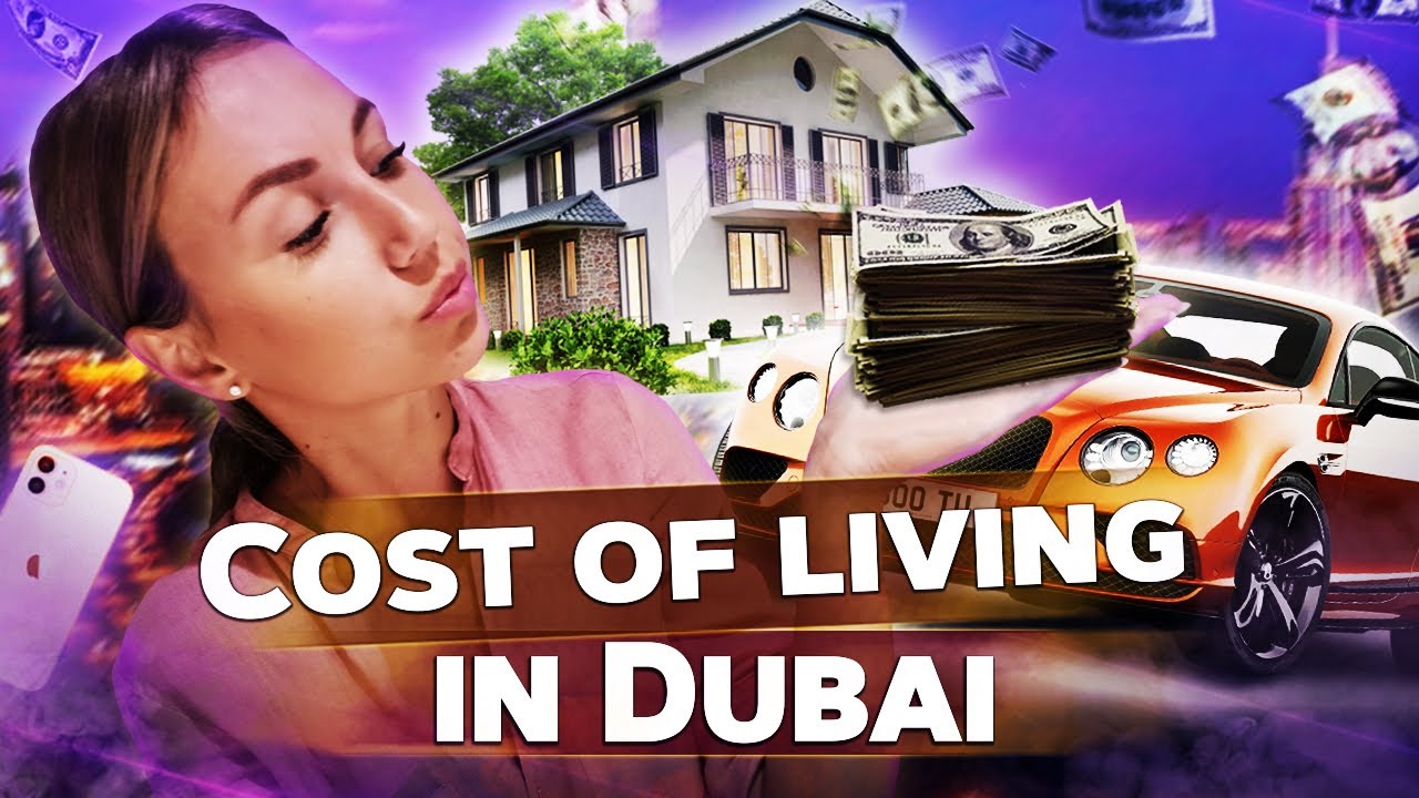 Cost of living in Dubai in 2021.