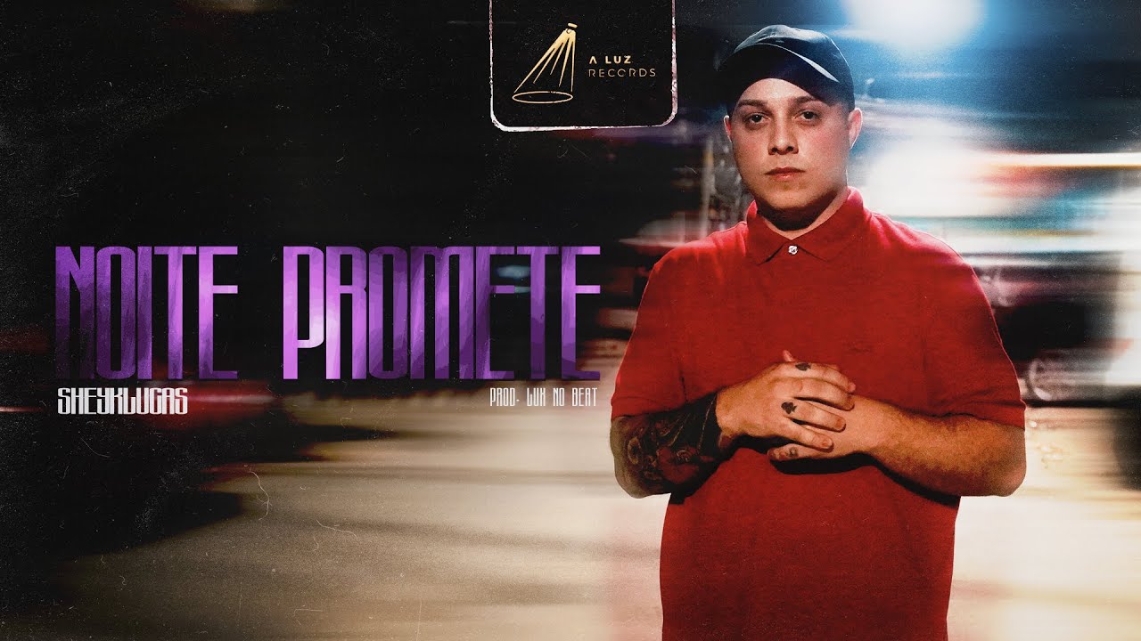 A Luz Records - SheykLucas - Noite Promete (Prod. Lux no Beat)
