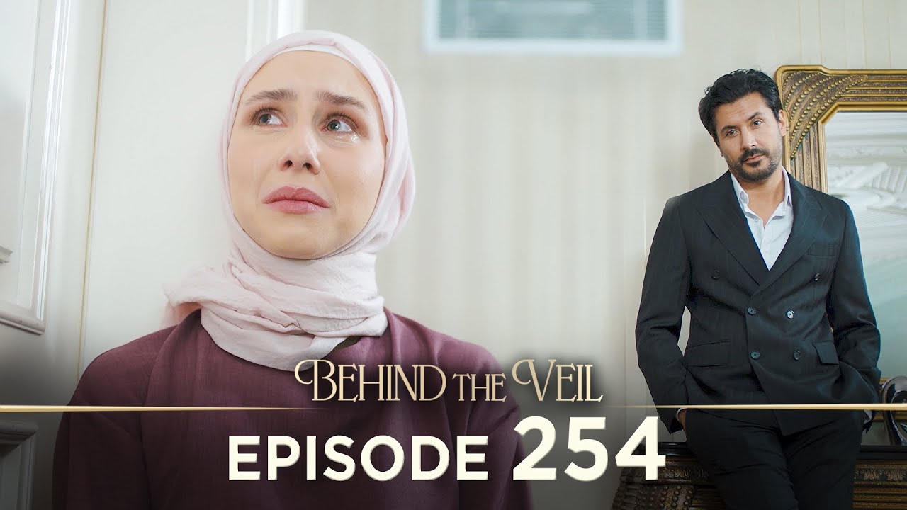 Gelin 254. B&ouml;l&uuml;m | Behind the Veil Episode 254 [ Season 3 ]