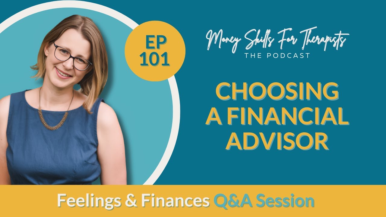 101FF: Choosing a Financial Advisor - Feelings & Finances