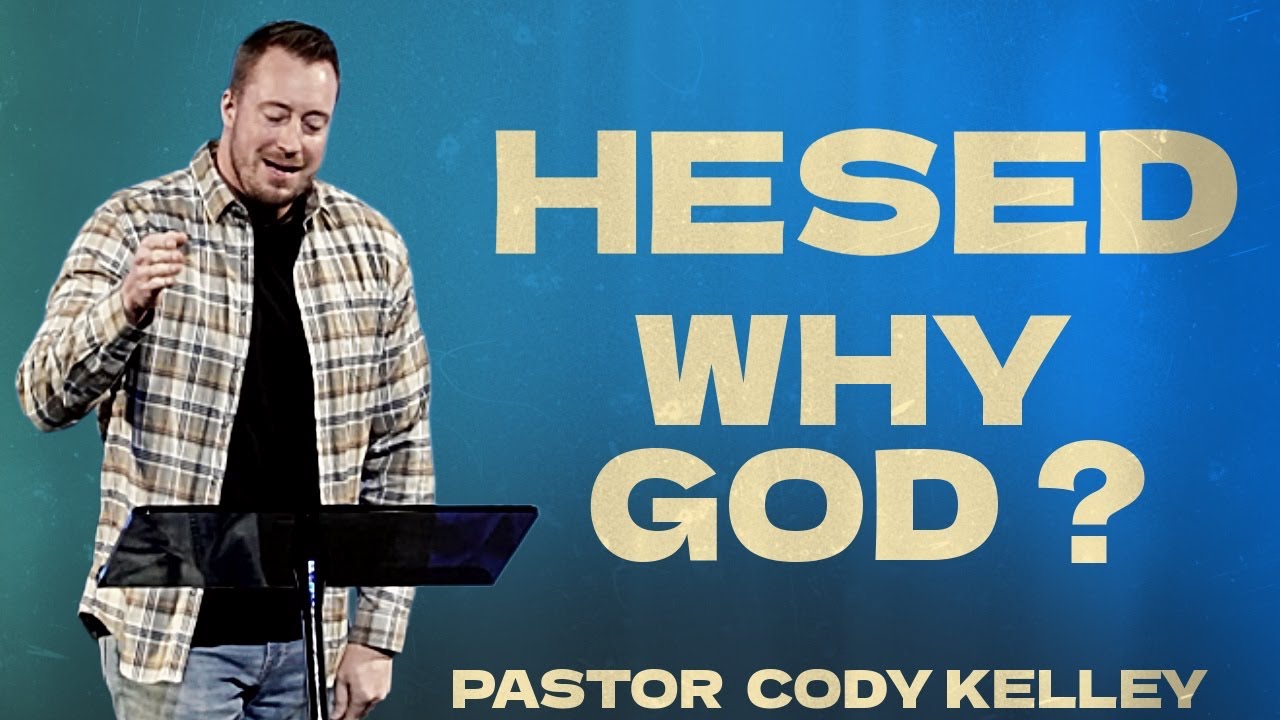 Hesed -Why God?