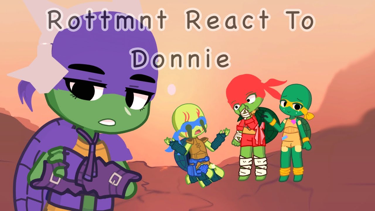 Rottmnt React To Donnie || Part 3 / 8 || 2X Speed ||
