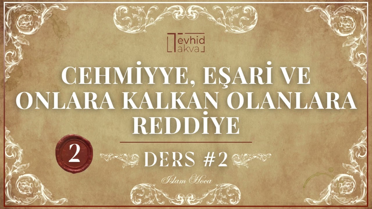 Cehmiyye, Eşar&icirc; ve Onlara Kalkan Olanlara Reddiye 02 | İslam Hoca