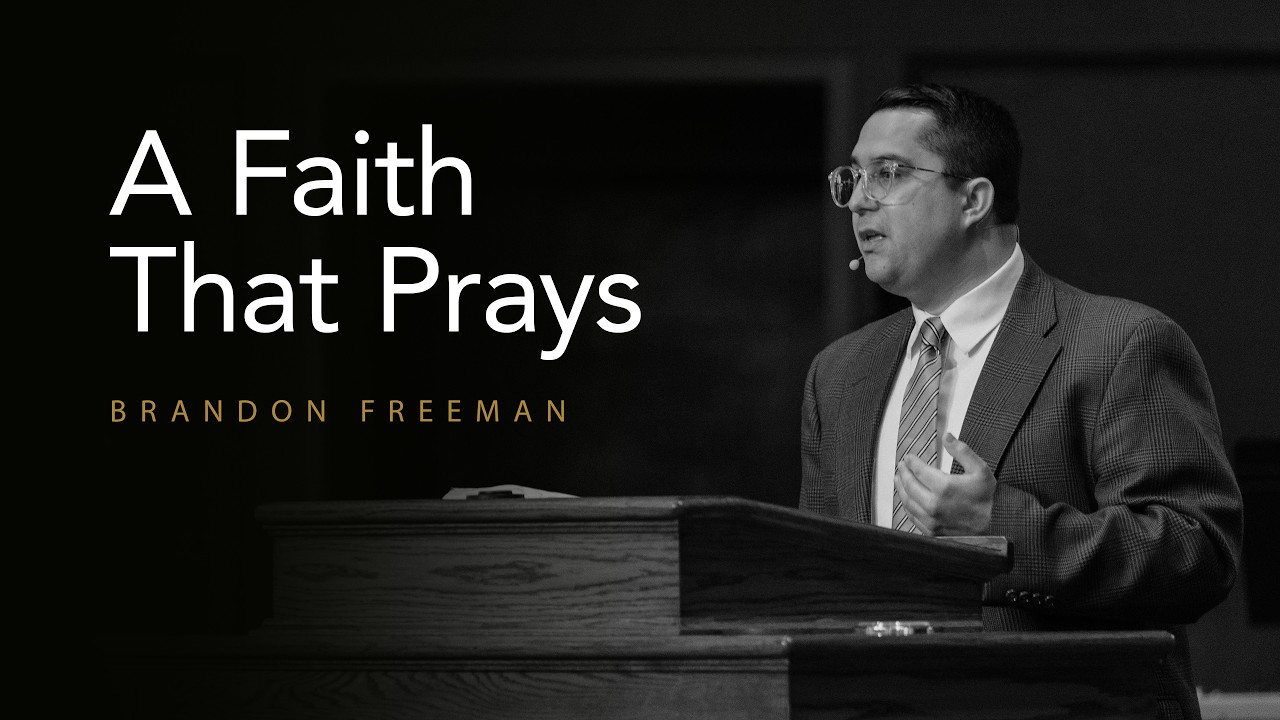 A Faith That Prays | Brandon Freeman