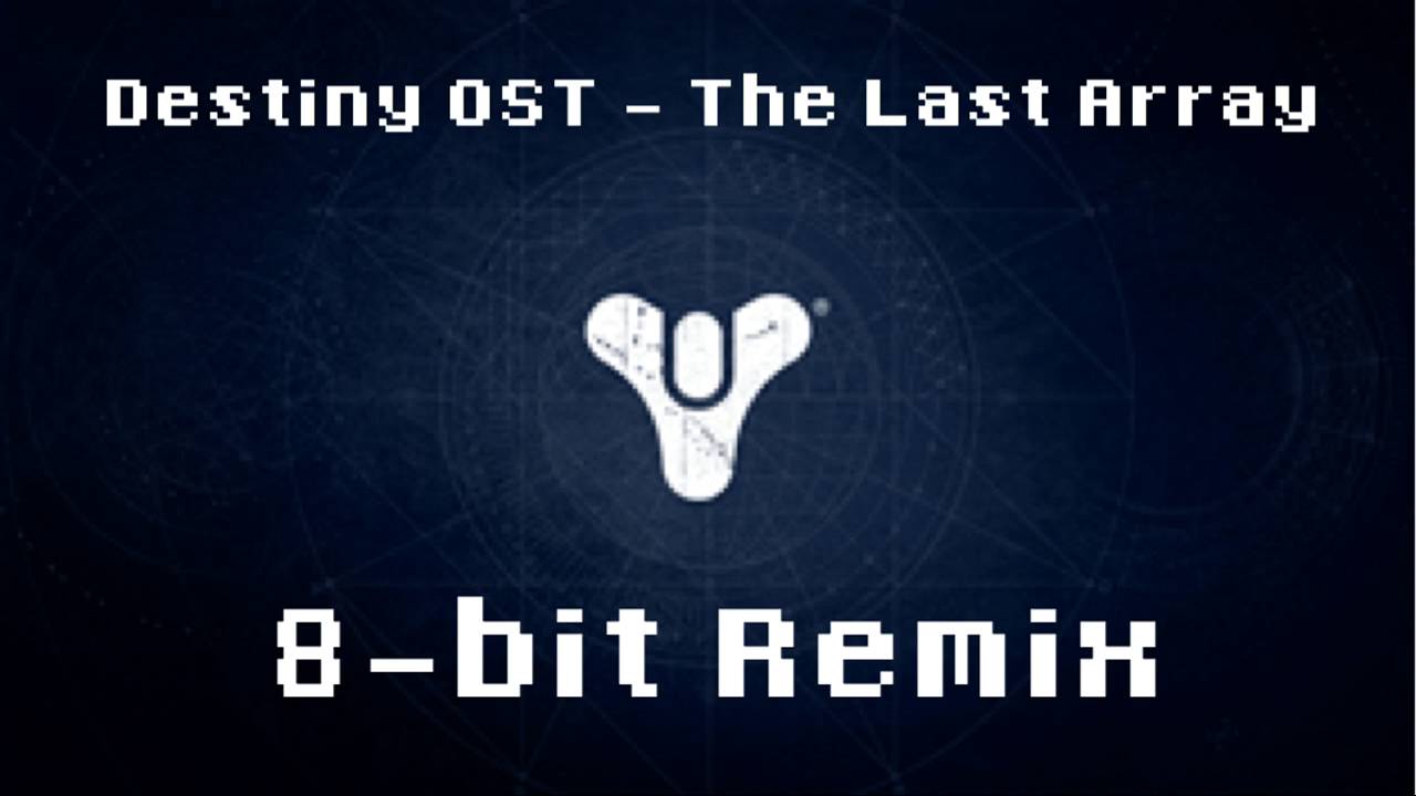 Destiny OST - The Last Array (8-bit Remix)